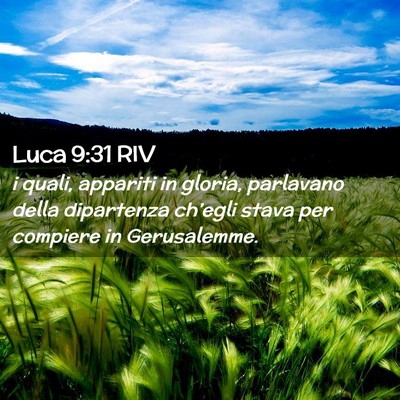 Picture 02 - Luca 9:31 RIV - i quali, appariti in gloria, parlavano della - Bible Verse Picture