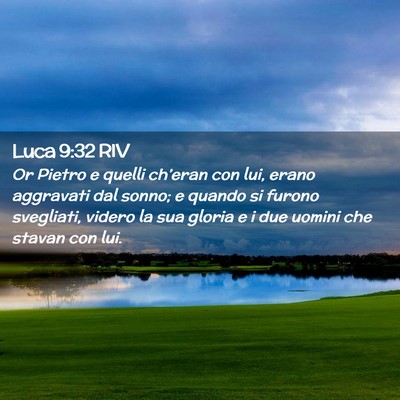 Picture 02 - Luca 9:32 RIV - Or Pietro e quelli ch’eran con lui, erano - Bible Verse Picture