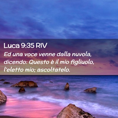 Picture 02 - Luca 9:35 RIV - Ed una voce venne dalla nuvola, dicendo: Questo - Bible Verse Picture