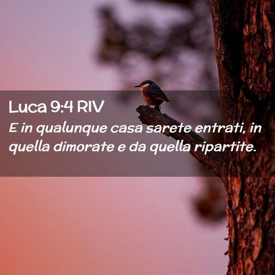 Picture 02 - Luca 9:4 RIV - E in qualunque casa sarete entrati, in quella - Bible Verse Picture