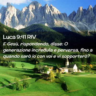 Picture 02 - Luca 9:41 RIV - E Gesù, rispondendo, disse: O generazione - Bible Verse Picture