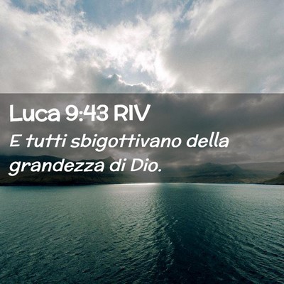 Picture 02 - Luca 9:43 RIV - E tutti sbigottivano della grandezza di - Bible Verse Picture