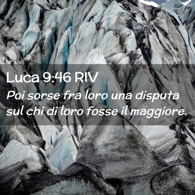 Picture 02 - Luca 9:46 RIV - Poi sorse fra loro una disputa sul chi di loro - Bible Verse Picture