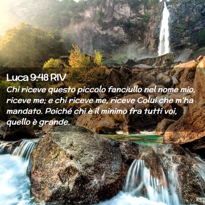 Picture 02 - Luca 9:48 RIV - Chi riceve questo piccolo fanciullo nel nome mio, - Bible Verse Picture