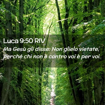 Picture 02 - Luca 9:50 RIV - Ma Gesù gli disse: Non glielo vietate, perché - Bible Verse Picture