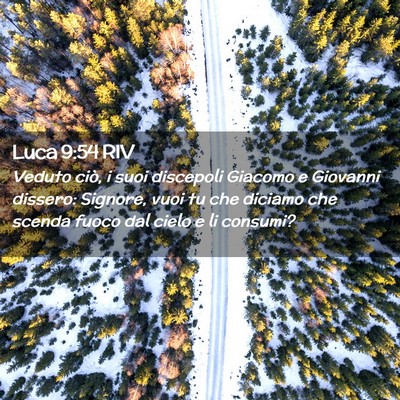 Picture 02 - Luca 9:54 RIV - Veduto ciò, i suoi discepoli Giacomo e Giovanni - Bible Verse Picture
