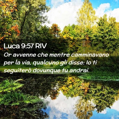 Picture 02 - Luca 9:57 RIV - Or avvenne che mentre camminavano per la via, - Bible Verse Picture