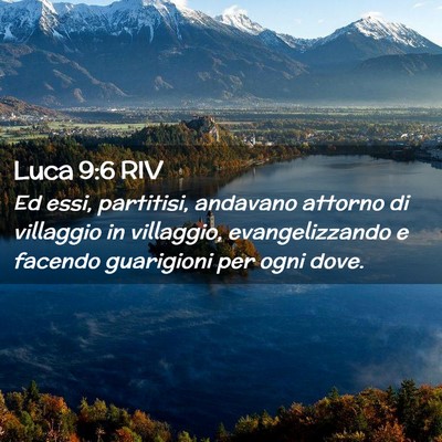 Picture 02 - Luca 9:6 RIV - Ed essi, partitisi, andavano attorno di villaggio - Bible Verse Picture