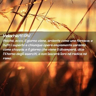 Picture 02 - Malachia 4:1 RIV - Poiché, ecco, il giorno viene, ardente come una - Bible Verse Picture