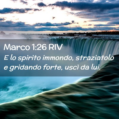 Picture 02 - Marco 1:26 RIV - E lo spirito immondo, straziatolo e gridando - Bible Verse Picture