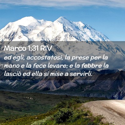 Picture 02 - Marco 1:31 RIV - ed egli, accostatosi, la prese per la mano e la - Bible Verse Picture