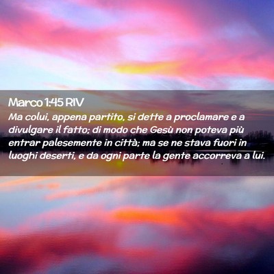 Picture 02 - Marco 1:45 RIV - Ma colui, appena partito, si dette a proclamare e - Bible Verse Picture
