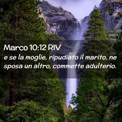 Picture 02 - Marco 10:12 RIV - e se la moglie, ripudiato il marito, ne sposa un - Bible Verse Picture