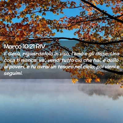 Picture 02 - Marco 10:21 RIV - E Gesù, riguardatolo in viso, l’amò e gli - Bible Verse Picture