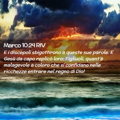 Picture 02 - Marco 10:24 RIV - E i discepoli sbigottirono a queste sue parole. E - Bible Verse Picture