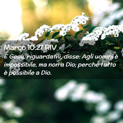 Picture 02 - Marco 10:27 RIV - E Gesù, riguardatili, disse: Agli uomini è - Bible Verse Picture
