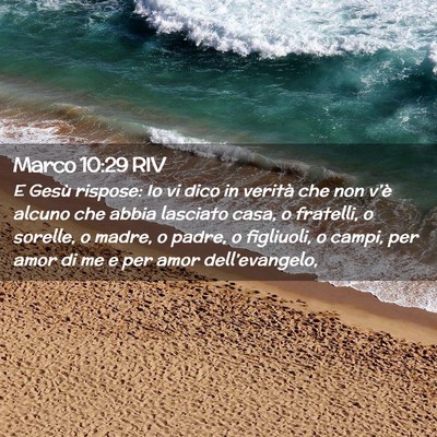 Picture 02 - Marco 10:29 RIV - E Gesù rispose: Io vi dico in verità che non - Bible Verse Picture