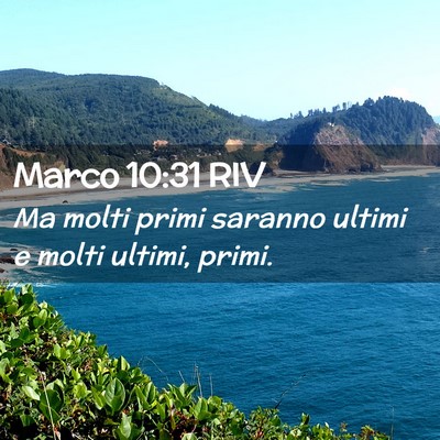 Picture 02 - Marco 10:31 RIV - Ma molti primi saranno ultimi e molti ultimi, - Bible Verse Picture