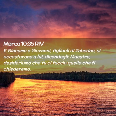 Picture 02 - Marco 10:35 RIV - E Giacomo e Giovanni, figliuoli di Zebedeo, si - Bible Verse Picture
