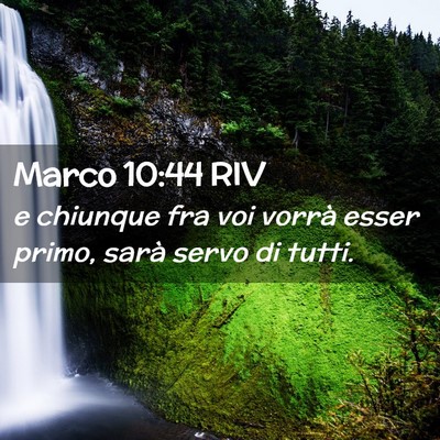 Picture 02 - Marco 10:44 RIV - e chiunque fra voi vorrà esser primo, sarà - Bible Verse Picture
