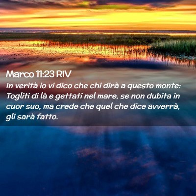 Picture 02 - Marco 11:23 RIV - In verità io vi dico che chi dirà a questo - Bible Verse Picture