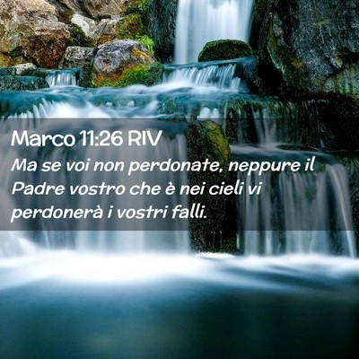 Picture 02 - Marco 11:26 RIV - Ma se voi non perdonate, neppure il Padre vostro - Bible Verse Picture