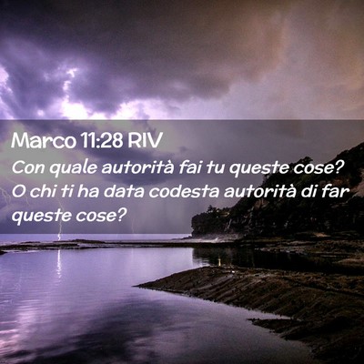 Picture 02 - Marco 11:28 RIV - Con quale autorità fai tu queste cose? O chi ti - Bible Verse Picture