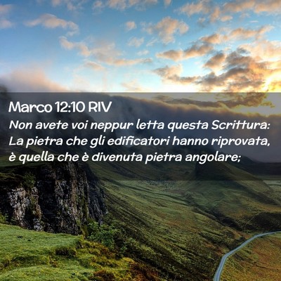Picture 02 - Marco 12:10 RIV - Non avete voi neppur letta questa Scrittura: La - Bible Verse Picture