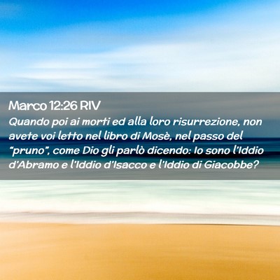 Picture 02 - Marco 12:26 RIV - Quando poi ai morti ed alla loro risurrezione, - Bible Verse Picture