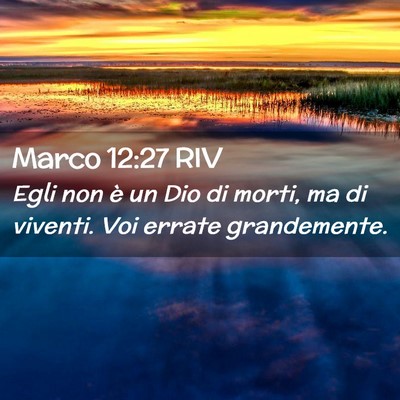 Picture 02 - Marco 12:27 RIV - Egli non è un Dio di morti, ma di viventi. Voi - Bible Verse Picture
