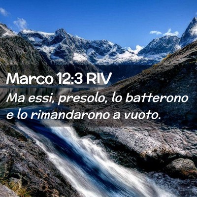 Picture 02 - Marco 12:3 RIV - Ma essi, presolo, lo batterono e lo rimandarono a - Bible Verse Picture