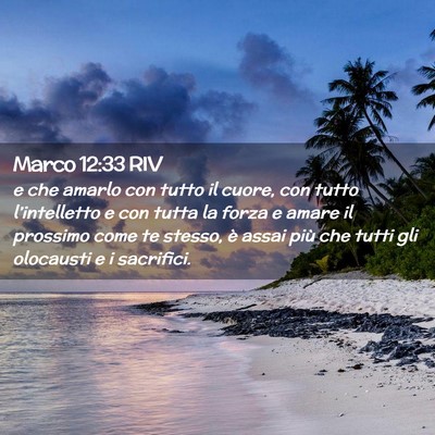 Picture 02 - Marco 12:33 RIV - e che amarlo con tutto il cuore, con tutto - Bible Verse Picture