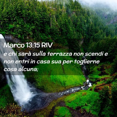 Picture 02 - Marco 13:15 RIV - e chi sarà sulla terrazza non scendi e non entri - Bible Verse Picture