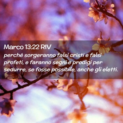 Picture 02 - Marco 13:22 RIV - perché sorgeranno falsi cristi e falsi profeti, - Bible Verse Picture