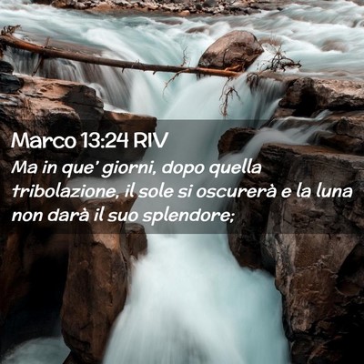 Picture 02 - Marco 13:24 RIV - Ma in que’ giorni, dopo quella tribolazione, il - Bible Verse Picture