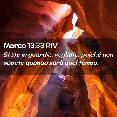 Picture 02 - Marco 13:33 RIV - State in guardia, vegliate, poiché non sapete - Bible Verse Picture