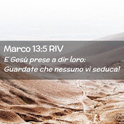 Picture 02 - Marco 13:5 RIV - E Gesù prese a dir loro: Guardate che nessuno vi - Bible Verse Picture