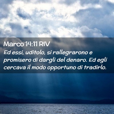 Picture 02 - Marco 14:11 RIV - Ed essi, uditolo, si rallegrarono e promisero di - Bible Verse Picture