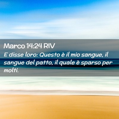 Picture 02 - Marco 14:24 RIV - E disse loro: Questo è il mio sangue, il sangue - Bible Verse Picture