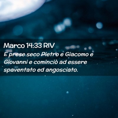 Picture 02 - Marco 14:33 RIV - E prese seco Pietro e Giacomo e Giovanni e - Bible Verse Picture