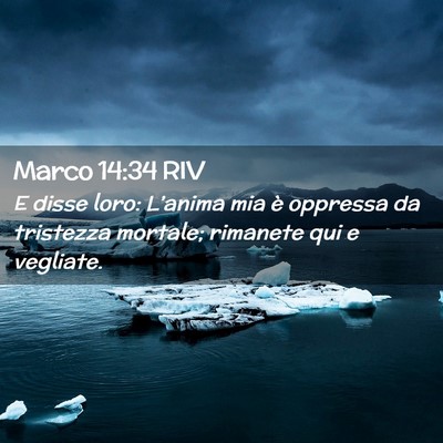 Picture 02 - Marco 14:34 RIV - E disse loro: L’anima mia è oppressa da - Bible Verse Picture