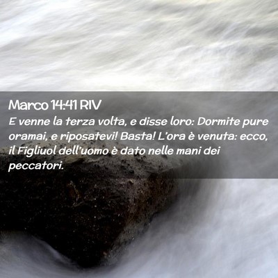Picture 02 - Marco 14:41 RIV - E venne la terza volta, e disse loro: Dormite - Bible Verse Picture