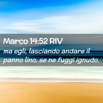 Picture 02 - Marco 14:52 RIV - ma egli, lasciando andare il panno lino, se ne - Bible Verse Picture