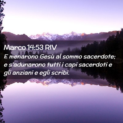 Picture 02 - Marco 14:53 RIV - E menarono Gesù al sommo sacerdote; e - Bible Verse Picture