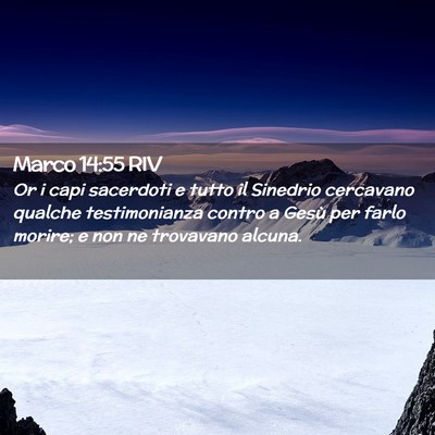 Picture 02 - Marco 14:55 RIV - Or i capi sacerdoti e tutto il Sinedrio cercavano - Bible Verse Picture