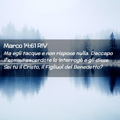 Picture 02 - Marco 14:61 RIV - Ma egli tacque e non rispose nulla. Daccapo il - Bible Verse Picture