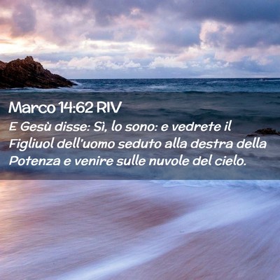 Picture 02 - Marco 14:62 RIV - E Gesù disse: Sì, lo sono: e vedrete il - Bible Verse Picture
