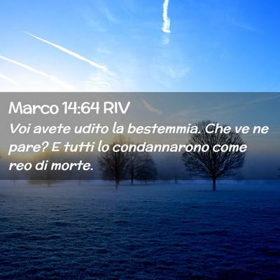 Picture 02 - Marco 14:64 RIV - Voi avete udito la bestemmia. Che ve ne pare? E - Bible Verse Picture