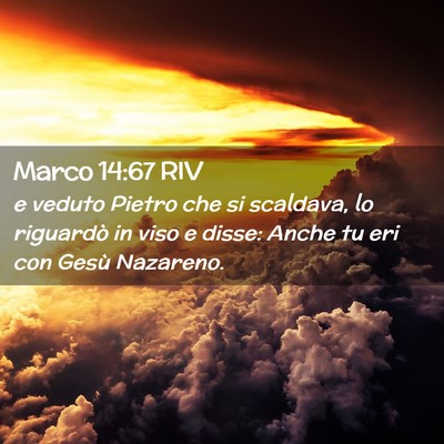 Picture 02 - Marco 14:67 RIV - e veduto Pietro che si scaldava, lo riguardò in - Bible Verse Picture