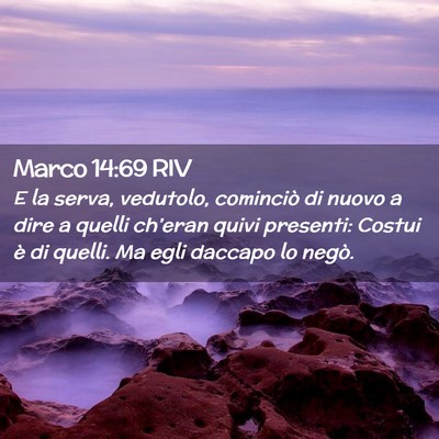 Picture 02 - Marco 14:69 RIV - E la serva, vedutolo, cominciò di nuovo a dire a - Bible Verse Picture
